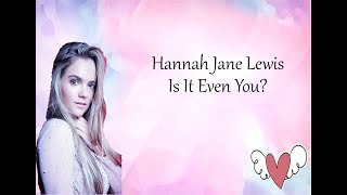 Hannah Jane Lewis  - Is it Even you