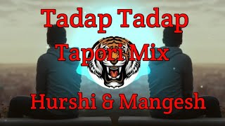 Tadap Tadap Tapori Mix Dj Hrushi & Mangesh | SG PRODUCTION  |