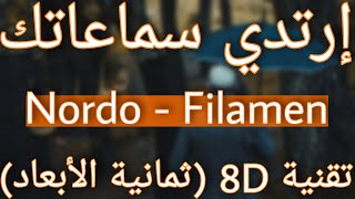 Nordo - Filamen (8D AUDIO) | فيلمان