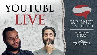 Sapience Institute Live: With Mohammed Hijab & Hamza Andreas Tzortzis