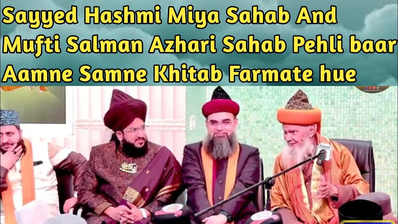 Sayyed Hashmi Miya And Mufti Salman Azhari Sahab Pehli bar Aamne Samne khitab farmate hue