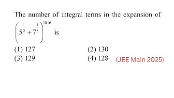 The number of integral terms in the expansion of (5^1/2 + 7^1/8)^1016 is - JEE Main 2025