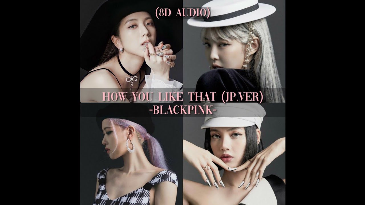 BLACKPINK - How You Like That (JP.Ver) [8D AUDIO] - YouTube