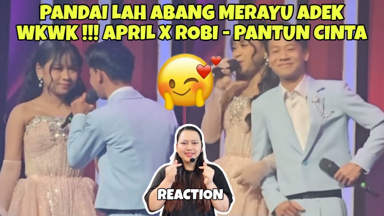 PANDAI LAH ABANG MERAYU ADEK WKWK !!! APRIL X ROBI - PANTUN CINTA (REACTION)