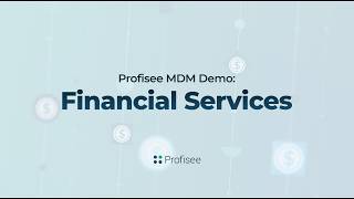 MDM for Financial Services: Householding, Client 360 & KYC | Profisee On-Demand Demo
