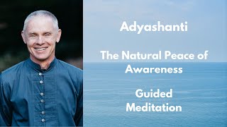 Adyashanti Guided Meditation  The Natural Peace of Awareness