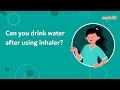 Can you drink water after using inhaler