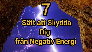 7 Sätt att Skydda Dig mot Negativ Energi