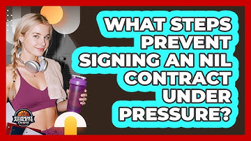 What Steps Prevent Signing An NIL Contract Under Pressure?