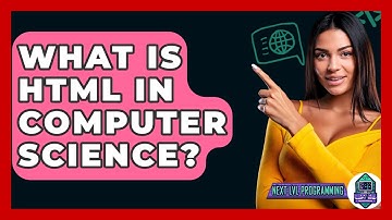 What Is HTML In Computer Science? - Next LVL Programming