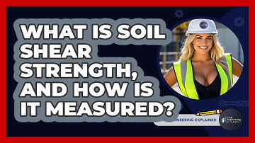 What Is Soil Shear Strength, And How Is It Measured? - Civil Engineering Explained
