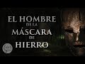 El Hombre de la Máscara de Hierro | ¿Quién se escondía tras esa máscara?