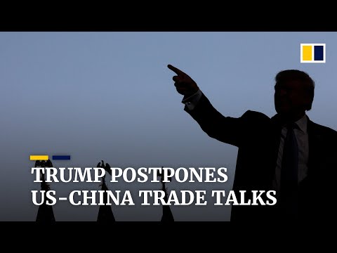 US-China trade talks postponed as Trump says he does not want to talk to China