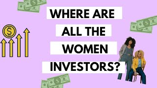 Women Investors- Why Don't More Women Invest?