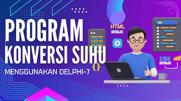 CARA MEMBUAT PROGRAM KONVERSI SUHU DENGAN DELPHI-7