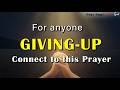 BEFORE YOU GIVE UP… LISTEN TO THIS PRAYER | God Will Renew Your Strength