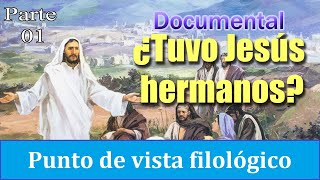 Los hermanos de Jesús – Parte 01 – Documental | Punto de vista filológico bíblico