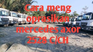 cara pengoprasian Dump truk mercedes axor 2528 C/CH
