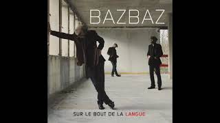 Bazbaz - Sur Le Bout De La Langue