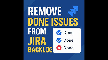 How to Remove Done Issues from the Backlog in Jira