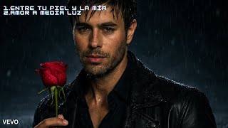 Enrique Iglesias-2025Entre Tu Piel Y La Mía, Amor A Media Luz