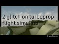 Top 2 glitch on turboprop flight simulator