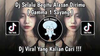 Dj Selalu Begitu Alasan Dirimu Dj Gamma 1 Sayang Viral Tiktok Terbaru 2025