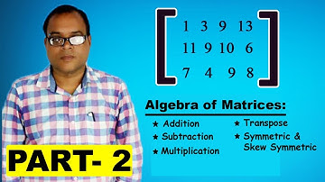 Matrices Part 2 | Addition, Subtraction & Multiplication | Algebra of Matrices Class 12(CBSE/NCERT)