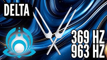 SHIFT TO YOUR HIGHEST TIMELINE 💫 369 Hz + 963 Hz Tuning Forks (Delta)