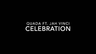 Quada Ft. Jah Vinci - Celebration (Slowed)