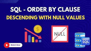 38 Order By Clause Descending with Null Values