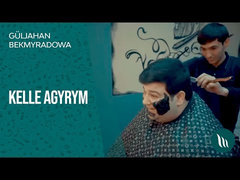 Güljahan Beknazarowa - Kelle agyrym | 2019 (Doly görnüşi)