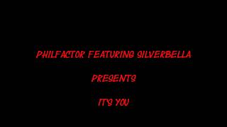 Philfactor Featuring Silver Bella - Its You
