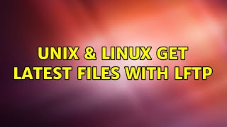 Unix & Linux: Get latest files with lftp