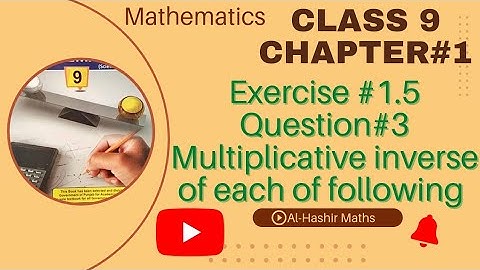 Class 9 Maths Chapter# 1 Exercise#1.5 Question# 3 Multiplicative inverse of each