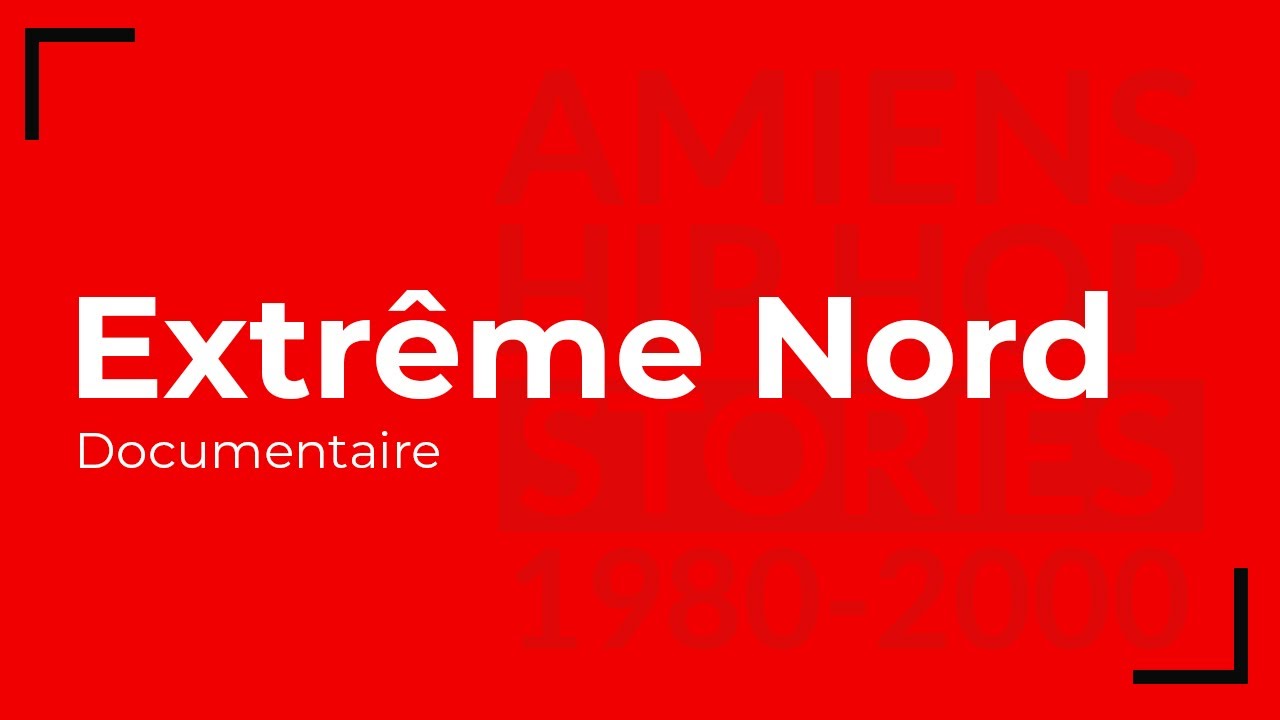 Extrême Nord | Amiens Hip Hop Stories