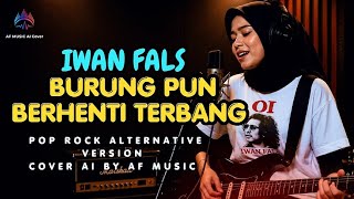 Download lagu Iwan fals - burung pun berhenti terbang | pop rock alternative version | cover by AF music 