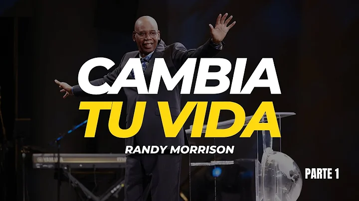 Cambia Tu Vida - Parte 1 - Randy Morrison
