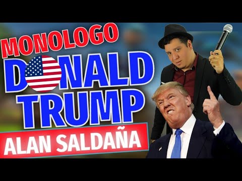Donald Trump Monólogo │ Alan Saldaña