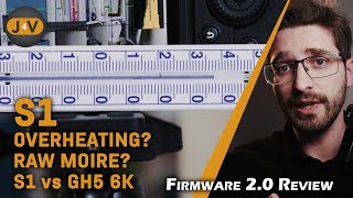 Panasonic S1 Firmware 2.0 (Overheating, ProRes Raw Moire, Screen Lag, S1 vs GH5 6K internal)