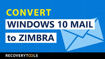 How to Convert Windows 10 Mail App to Zimbra