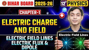 Class 12 Physics Chapter 1 Electric Charge and Field | 12th Phyiscs Bihar Board 2026 | Lec - 4