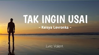 Keisya Levronka - TAK INGIN USAI ( Cover Lirik )