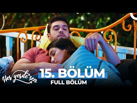 Her Yerde Sen 15. Bölüm