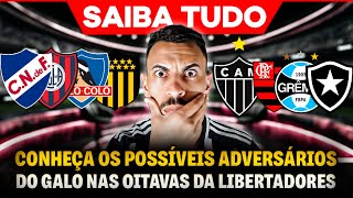 CONHEÇA OS POSSÍVEIS ADVERSÁRIOS DO GALO NAS OITAVAS DA LIBERTADORES QUE SAIRÃO APÓS SORTEIO