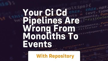 your ci cd pipelines are wrong from monoliths to events