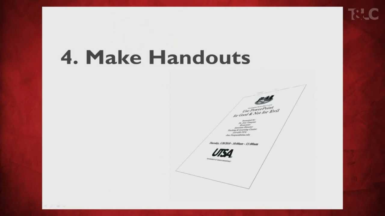 Make Handouts - Using PowerPoints for Good & Not for Evil