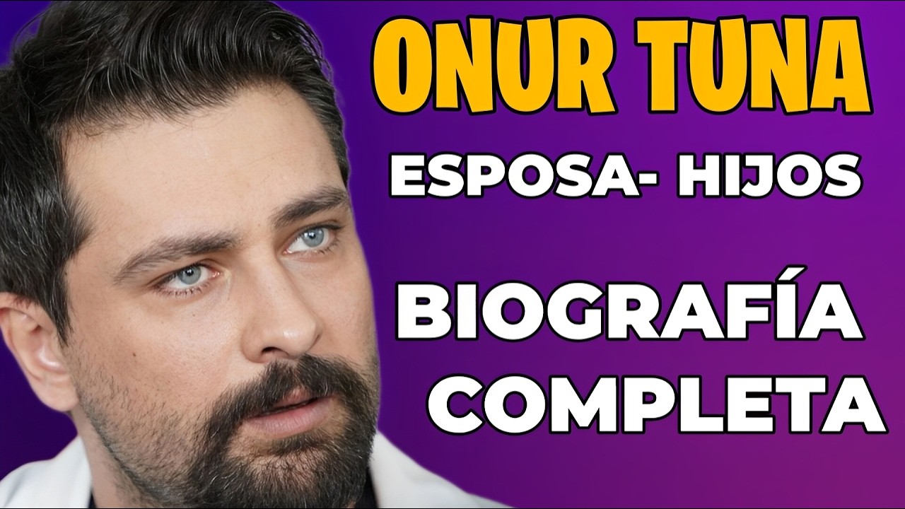ONUR TUNA 2026, NOVIA, HIJOS, FAMILIA Y MÁS