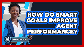 How Do SMART Goals Improve Agent Performance?