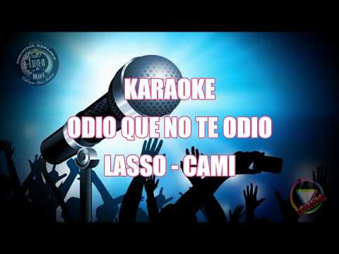 ODIO QUE NO TE ODIO - LASSO, CAMI (KARAOKE/INSTRUMENTAL) (HQ)